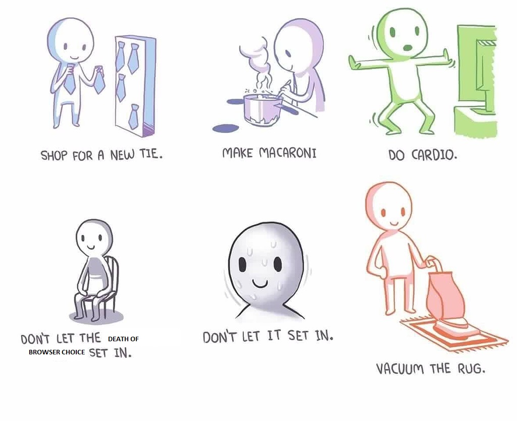 A modified comic from shenanigansen showing ways of keeping busy, including shopping for a new tie, making macaroni, doing cardio, not letting the death of browser choice set in (don’t let it set in), or vacuuming the rug.